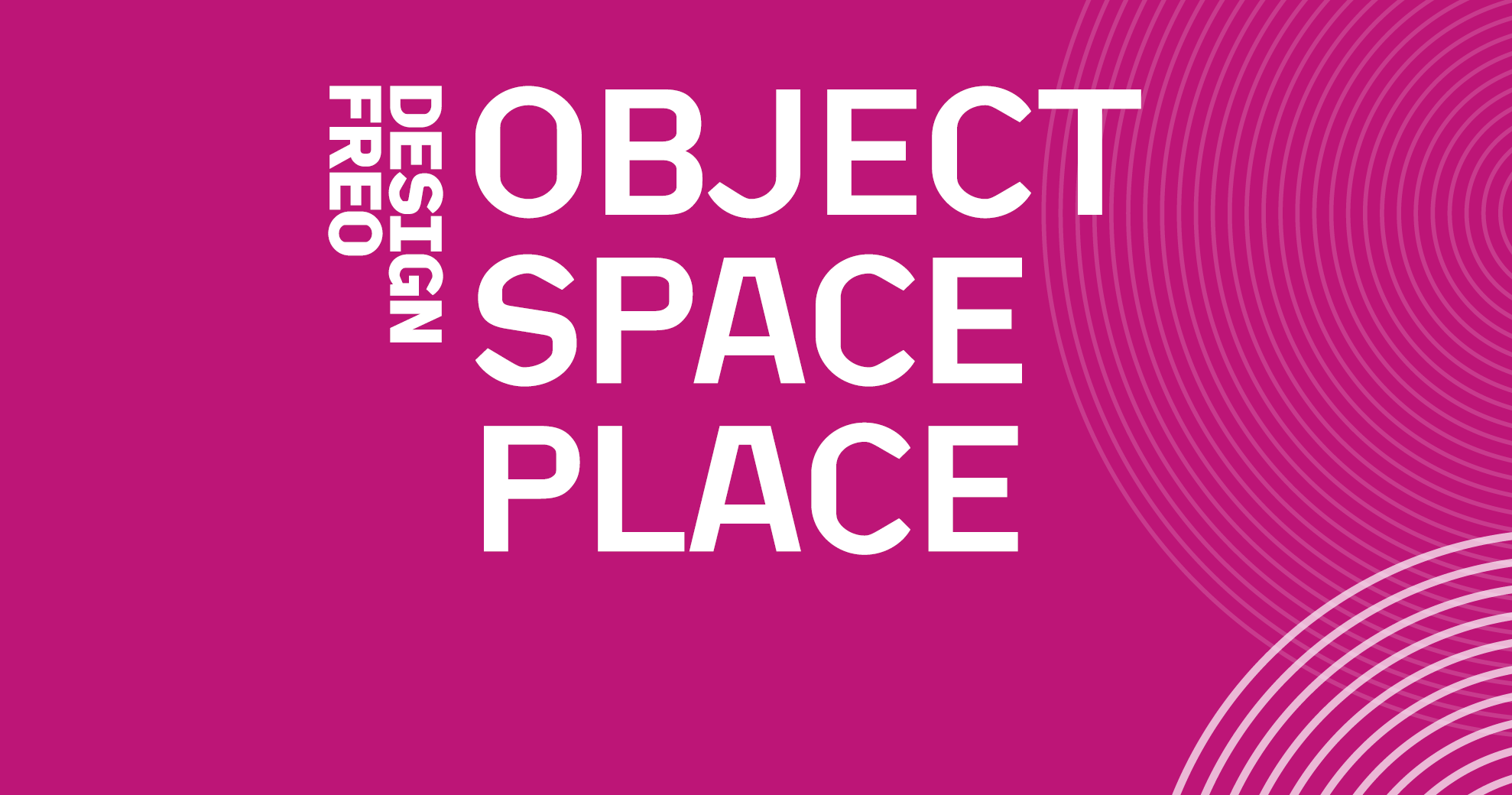 DesignFreo: Object, Space Place
